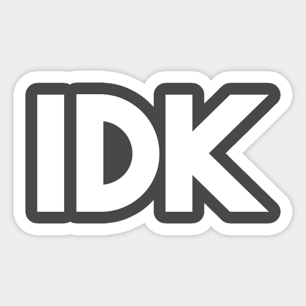 IDK Sticker by Odditee